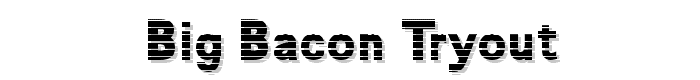 Big Bacon Tryout font